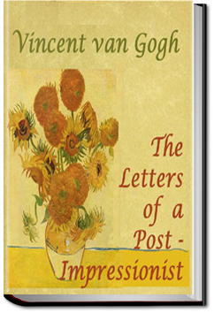 The Letters of a Post-Impressionist | Vincent Van Gogh